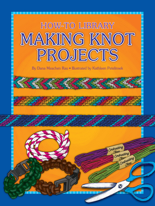 Title details for Making Knot Projects by Dana Meachen Rau - Available